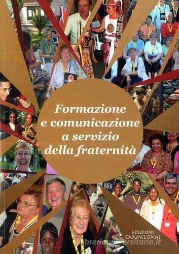Formazione e comunicazione a servizio della fraternità. Congresso internazionale del laicato carmelitano (2-9 settembre 2006) edito da Edizioni Carmelitane