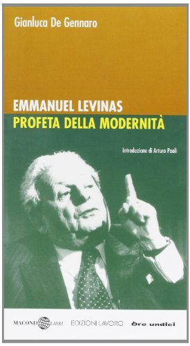 Emmanuel Lévinas profeta della modernità di Gianluca De Gennaro edito da Edizioni Lavoro