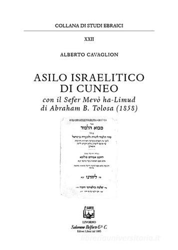 Asilo israelitico di Cuneo. Con il Sefer Mevò ha-Limud di Abraham B. Tolosa (1858) di Alberto Cavaglion edito da Belforte Salomone