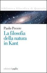 La filosofia della natura in Kant di Paolo Pecere edito da Edizioni di Pagina