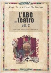 L' ABC del teatro vol.2 di José L. Alonso de Santos edito da Audino