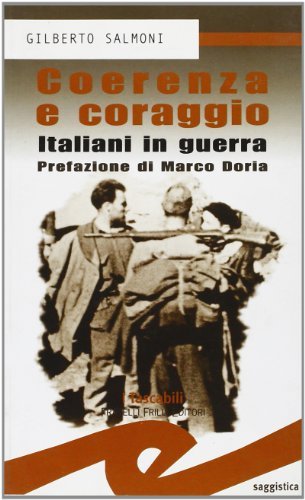 Coerenza e coraggio. Italiani in guerra di Gilberto Salmoni edito da Frilli