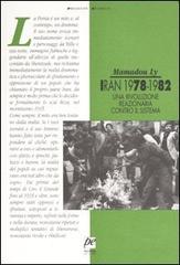 Iran 1978-1982. Una rivoluzione reazionaria contro il sistema di Mamadou Ly edito da Prospettiva