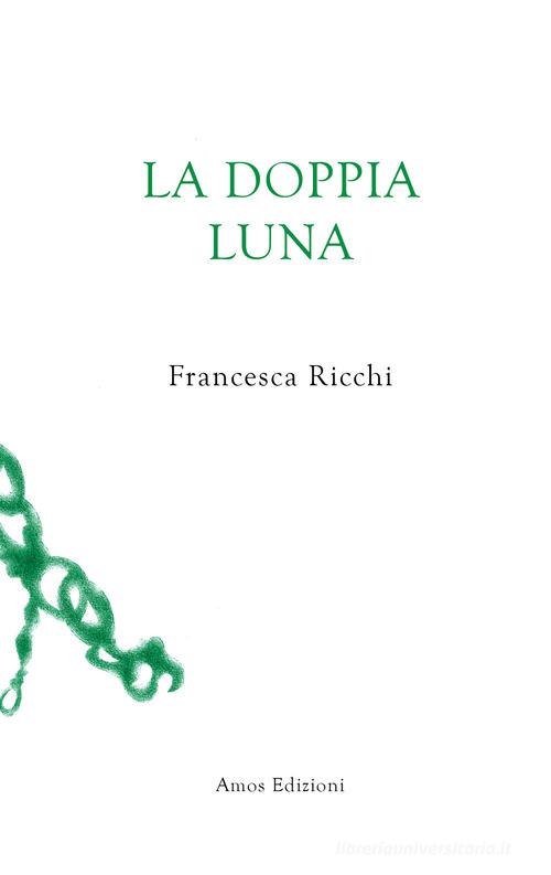 Libro La doppia luna di Francesca Ricchi Unica di Amos Edizioni