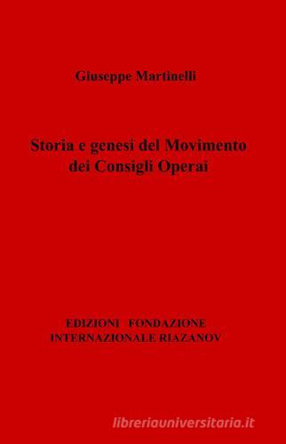 Storia e genesi del movimento dei consigli operai di Giuseppe Martinelli edito da ilmiolibro self publishing