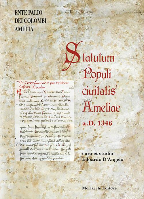 Statutum Populi ciuitatis Ameliae a.D. 1346. Testo latino a fronte edito da Morlacchi