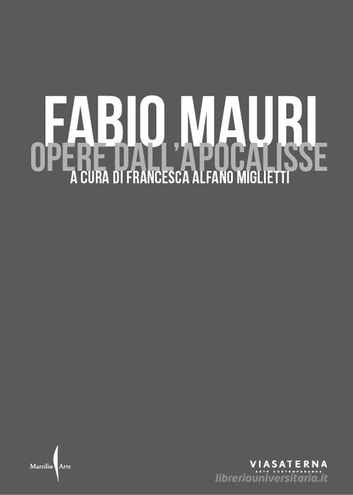 Fabio Mauri. Opere dell'Apocalisse. Ediz. a colori edito da Marsilio Arte