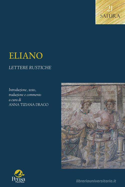 Eliano. Lettere rustiche edito da Pensa Multimedia