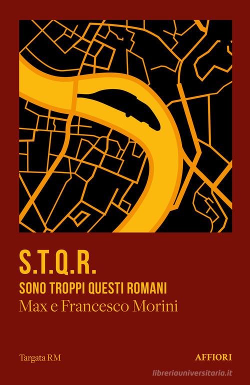 S.T.Q.R. Sono troppi questi romani di Max Morini, Francesco Morini edito da Affiori