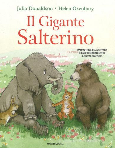 Il gigante salterino. Ediz. a colori di Julia Donaldson, Helen Oxenbury edito da Mondadori