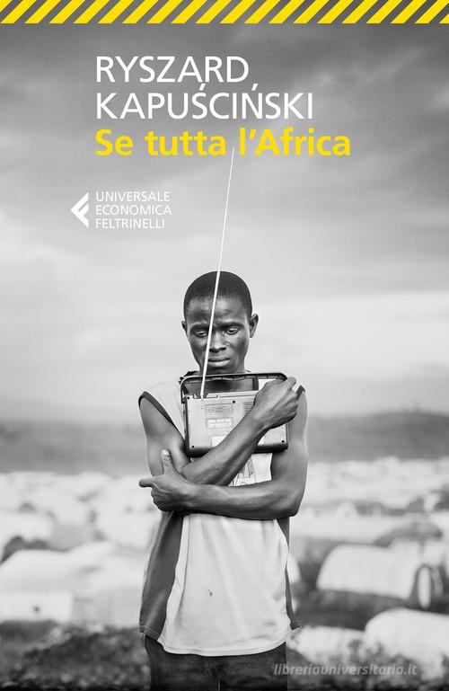 Se tutta l'Africa di Ryszard Kapuscinski edito da Feltrinelli