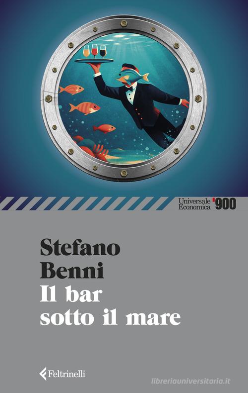Libro Il bar sotto il mare di Stefano Benni Universale economica '900 di Feltrinelli
