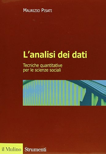 L' analisi dei dati. Tecniche quantitative per le scienze sociali di Maurizio Pisati edito da Il Mulino
