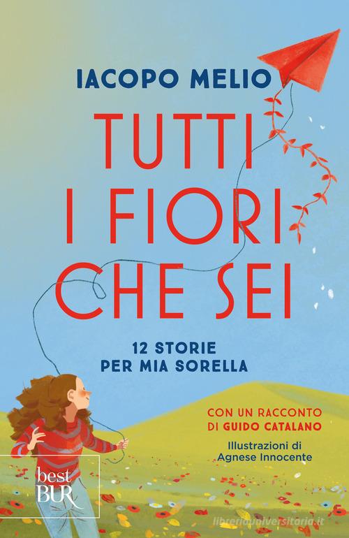 Tutti i fiori che sei. 12 storie per mia sorella di Iacopo Melio edito da Rizzoli