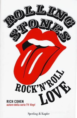 Rolling Stones. Rock'n roll love di Rich Cohen edito da Sperling & Kupfer