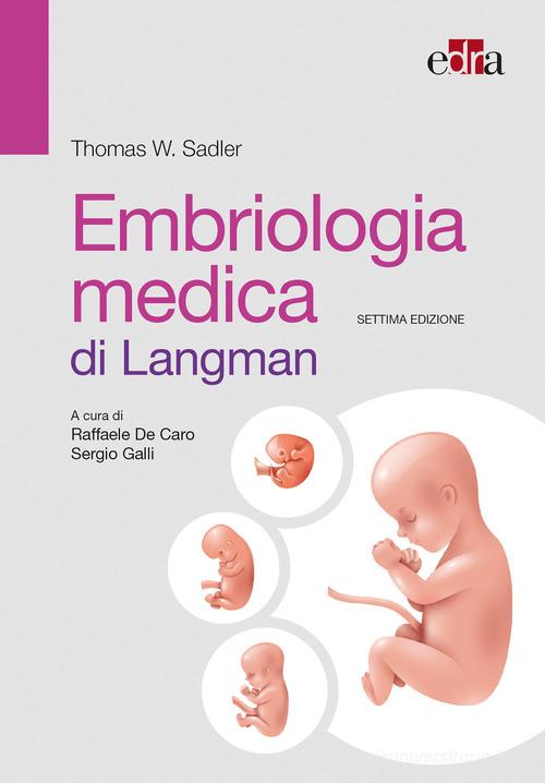 Embriologia medica di Langman di Thomas W. Sadler: Bestseller in Medicina  della riproduzione con Spedizione Gratuita - 9788821450976