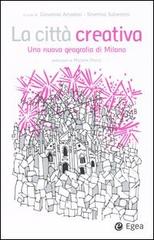 La città creativa. Una nuova geografia di Milano edito da EGEA