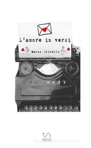 L'amore in versi di Marco Olivetti edito da StreetLib
