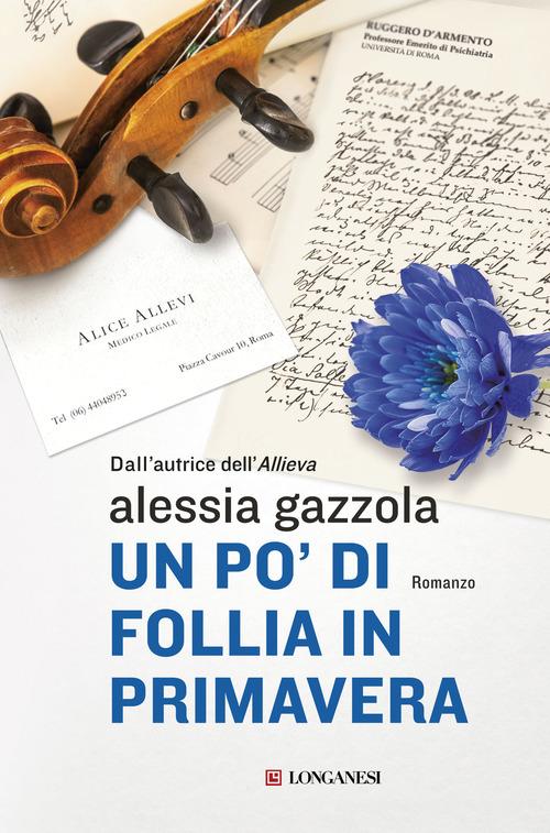 Un po' di follia in primavera di Alessia Gazzola edito da Longanesi