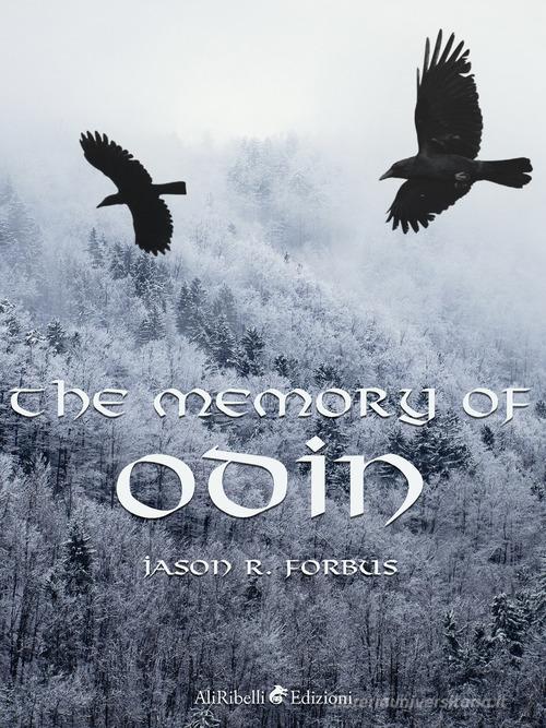 The memory of Odin di Jason Ray Forbus edito da Ali Ribelli Edizioni