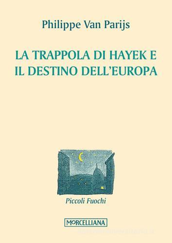 La trappola di Hayek e il destino dell'Europa di Philippe Van Parijs edito da Morcelliana