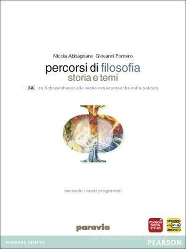 Percorsi di filosofia. Per le Scuole superiori. Con espansione online vol.3 di Nicola Abbagnano, Giovanni Fornero edito da Paravia