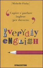 Everyday english di Michelle Finlay edito da De Agostini