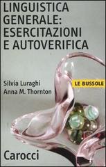 Linguistica generale: esercitazioni e autoverifica di Silvia Luraghi, Anna Maria Thornton edito da Carocci