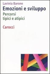 Emozioni e sviluppo. Percorsi tipici e atipici di Lavinia Barone edito da Carocci