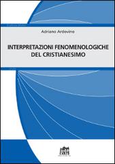 Interpretazioni fenomenologiche del cristianesimo di Adriano Ardovino edito da Lateran University Press