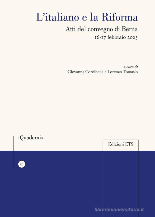 L'italiano e la Riforma. Atti del Convegno di Berna 16-17 febbraio 2023 edito da Edizioni ETS
