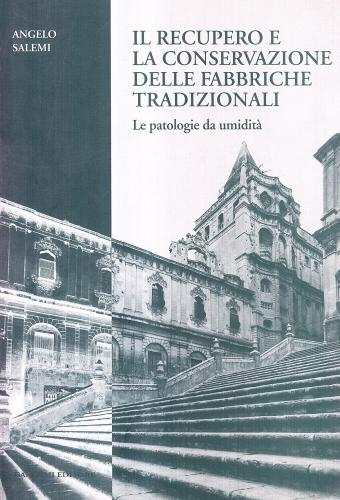 Il recupero e la conservazione delle fabbriche tradizionali. Le patologie da umidità di Angelo Salemi edito da Gangemi Editore