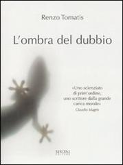 Libro L'ombra del dubbio di Renzo Tomatis Indicativo presente di Sironi