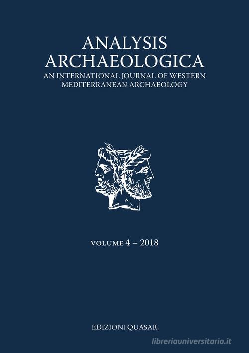 Analysis archaeologica. An international journal of western mediterranean archaeology (2018). Nuova ediz. vol.4 edito da Quasar