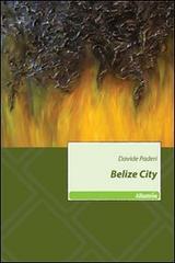 Belize city di Davide Paderi edito da Gruppo Albatros Il Filo