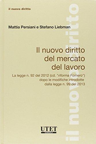 Il nuovo diritto del mercato del lavoro di Mattia Persiani, Stefano Liebman edito da Utet Giuridica