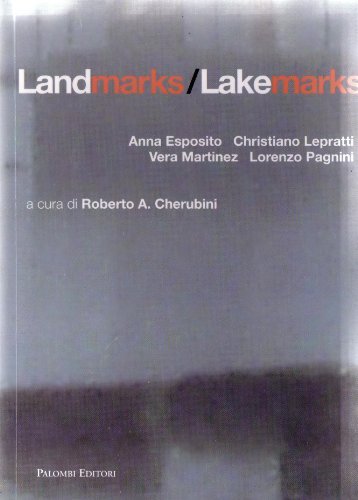 Landmarks-Lakemarks di Roberto A. Cherubini edito da Palombi Editori