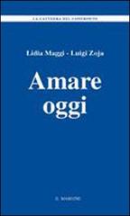 Amare oggi di Lidia Maggi, Luigi Zoja edito da Il Margine