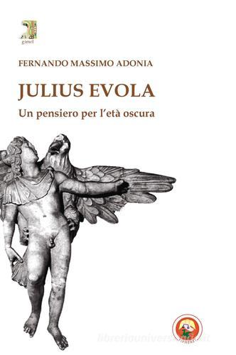 Julius Evola. Un pensiero per l'età oscura di Fernando M. Adonia edito da Tipheret