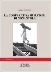 La cooperativa muratori di Nonantola di Pamela Tavernari edito da Colombini
