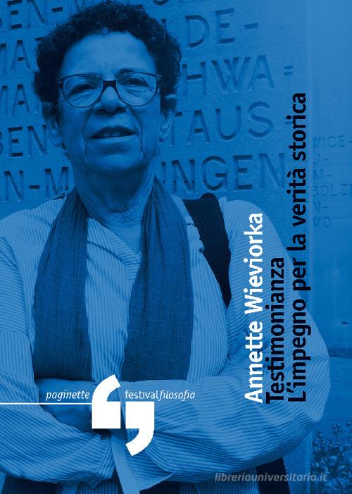 Testimonianza. L'impegno per la verità storica di Annette Wieviorka edito da Consorzio Festivalfilosofia