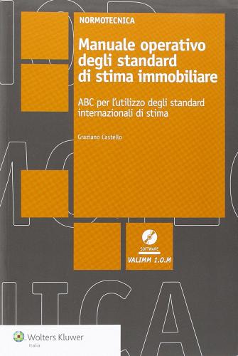 Manuale operativo degli standard di stima immobiliare di Graziano Castello edito da Wolters Kluwer Italia
