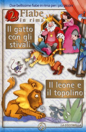 Il gatto con gli stivali-Il leone e il topolino di Giovanna Mantegazza, Cristina Mesturini, Giulia Orecchia edito da La Coccinella