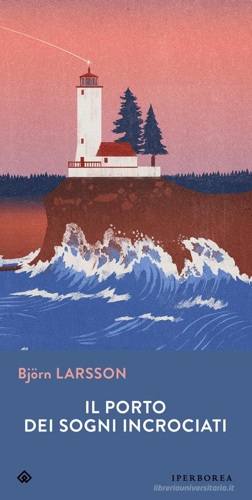 Libro Il porto dei sogni incrociati di Björn Larsson Gli Iperborei di Iperborea