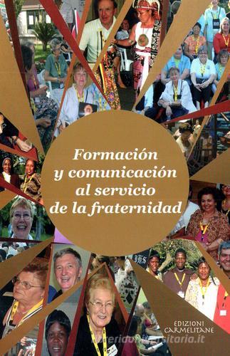 Formación y comunicación al servicio de la fraternidad. Congreso internaciónal del laicado carmelita (2-9 de septiembre de 2006) edito da Edizioni Carmelitane