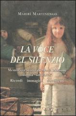 La voce del silenzio. Memoria e storia di Maria Massone, donna «sottratta». Ricordi, immagini, documenti di Marirì Martinengo edito da ECIG