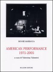 American performance 1975/2005 di Bonnie Marranca edito da Bulzoni