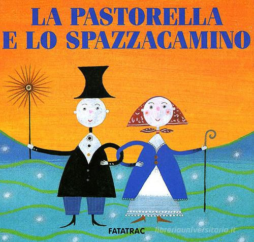 La pastorella e lo spazzacamino. Ediz. illustrata di Nicoletta Codignola, Sophie Fatus edito da Fatatrac