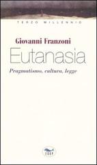 Eutanasia. Pragmatismo, cultura, legge di Giovanni Franzoni edito da EdUP