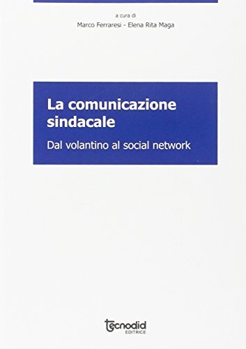 La comunicazione sindacale di Marco Ferraresi, Elena R. Maga edito da Tecnodid